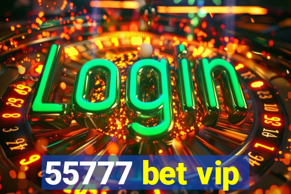 55777 bet vip